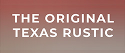 The Original Texas Rustic